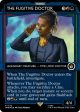 The Fugitive Doctor (Showcase) (Surge Foil) [Doctor Who] Supply