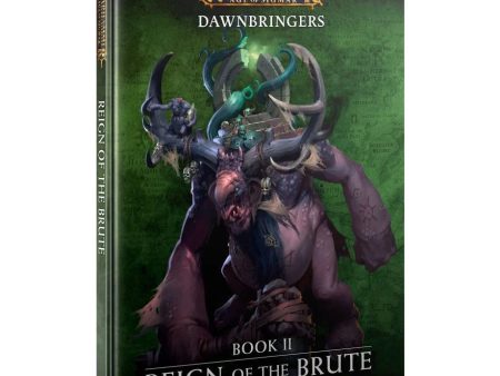 Age of Sigmar: Dawnbringers Book 2: Reign of the Brute Sale